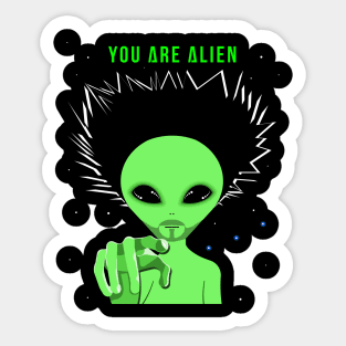 You Are Alien Sticker